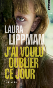 J'ai voulu oublier ce jour - Lippman Laura ; Lacour Yoko