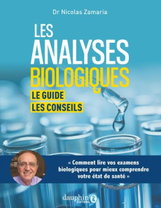 Les analyses biologiques. Le guide, les conseils - Zamaria Nicolas