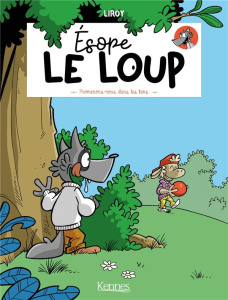 Esope le loup. Tome 1 : Promenons-nous dans les bois - Liroy