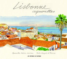 Lisbonne aquarelles - Moireau Fabrice ; Tavares Gonçalo-M ; Nédellec Dom