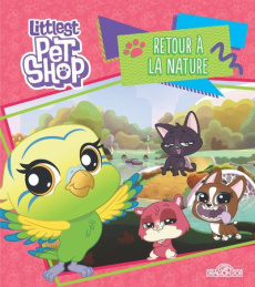 Littlest PetShop : Retour a la nature - HASBRO