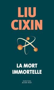 La mort immortelle - Liu Cixin ; Gaffric Gwennaël