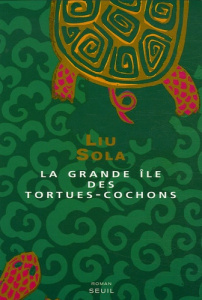 La grande île des tortues-cochons - Liu Sola ; Gentil Sylvie