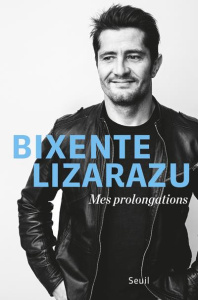 Mes prolongations - Lizarazu Bixente