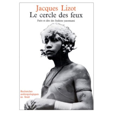 Le cercle des feux. Faits et dits des Indiens yonomami - Lizot Jacques