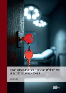 Judas, lucarnes et oeilletons, Mégères ou Le baiser de Judas - Tome 1. Petit manuel du crime parfai - Llao Line
