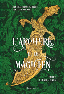 L'archère et le magicien - Lloyd-Jones Emily ; Kempf Marie