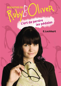 Le journal de Ruby Oliver Tome 2 : L'art de perdre les pédales - Lockhart E. ; Pinchot Antoine