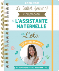 Le Bullet Journal indispensable de l'Assistante maternelle. De septembre 2020 à août 2021, Edition 2 - LOLAETSESMINIS
