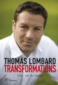 Transformations. Une vie de rugby - Lombard Thomas