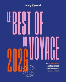 Le Best of du voyage. Les 50 meilleures destinations et expériences pour l'année à venir, Edition 20 - Amar Natasha ; Baker Sophie ; Balsam Joel ; Watilo