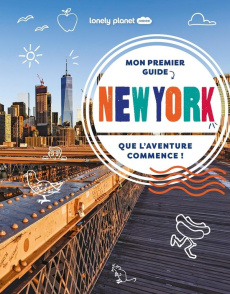 Mon premier guide New York. Que l'aventure commence ! - Ward Alexa ; Demazure Hélène