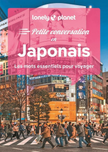 Petite conversation en Japonais. Les mots essentiels pour voyager - LONELY PLANET
