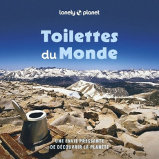 Toilettes du Monde. 100 trônes, commodités, toilettes et latrines étranges et spectaculaires, 2e édi - Kinsella Patrick ; Robert Jeanne