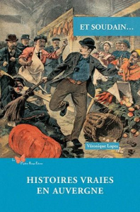 Et soudain... Histoires vraies en Auvergne - Lopez Véronique