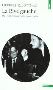 La rive gauche. Du Front populaire à la guerre froide - Lottman Herbert