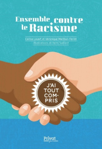 Ensemble contre le racisme - Louart Carina ; Maribon-Ferret Véronique ; Saillar