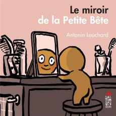 Le miroir de la petite bête - Louchard Antonin