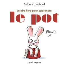Le pire livre pour apprendre le pot - Louchard Antonin