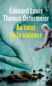 Au coeur de la violence - Louis Edouard ; Ostermeier Thomas