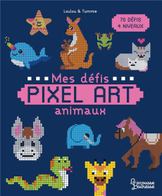 Mes défis Pixel Art Animaux. 70 défis, 4 niveaux - LOULOU&TUMMIE