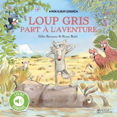 Loup Gris : Loup gris part à l'aventure - Bizouerne Gilles ; Badel Ronan ; Jolly Timothée
