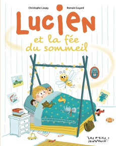 Lucien et la fée du sommeil - Loupy Christophe ; Guyard Romain