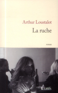 La ruche - Loustalot Arthur