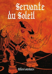 Servante du Soleil. Cycle du Chevalier oublié tome 2 - Louviaux Gilles ; Muylle Julie