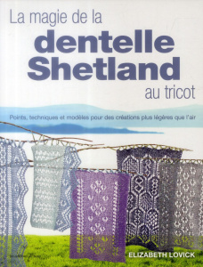 La magie de la dentelle Shetland au tricot - Lovick Elizabeth ; Verbeke Ludivine ; Cantat Célin