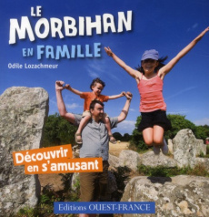 Le Morbihan en famille. Découvrir en s'amusant - Lozachmeur Odile ; Ronné Hervé