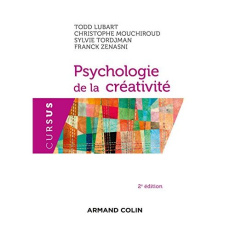 Psychologie de la créativité. 2e édition - Lubart Todd ; Mouchiroud Christophe ; Tordjman Syl