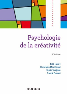 Psychologie de la créativité. 3e édition - Lubart Todd ; Mouchiroud Christophe ; Tordjman Syl