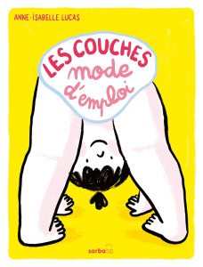 Les couches : mode d'emploi - Lucas Anne-Isabelle