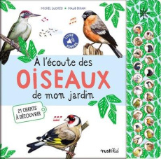 A l'écoute des oiseaux de mon jardin. 21 chants à découvrir - Luchesi Michel ; Bihan Maud