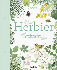 Mon herbier. Identifier et collecter les feuilles et les fleurs - Luchesi Michel ; Laitinen Anna Emilia