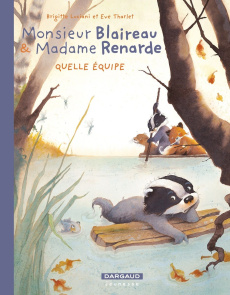 Monsieur Blaireau et Madame Renarde Tome 3 : Quelle équipe ! - Luciani Brigitte ; Tharlet Eve
