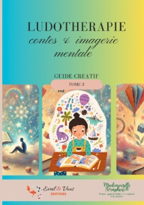 Ludotherapie - contes & imagerie mentale. Guide creatif - Seraphine Mademoiselle ; Editions Eveil & vous