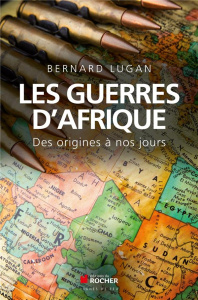 Les guerres d'Afrique. Des origines à nos jours - Lugan Bernard