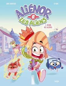 Aliénor et les aliens Tome 1 : Reine des aliens - Bancher Luki