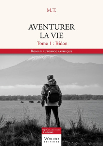 Aventurer la vie - Tome 1. Bidon - M.T.