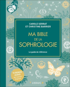 Ma bible de la sophrologie. Le guide de référence, Edition de luxe - Serrat Carole ; Barrier Christine ; Stopnicki Laur