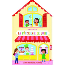 Ma jolie rue. La pâtisserie de Julie - Selbert Kathryn