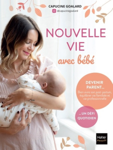 Ma nouvelle vie avec bébé - Goalard Capucine