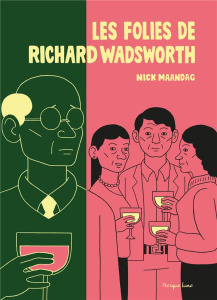 Les folies de Richard Wadsworth - Maandag Nick ; Cerqueux Renaud