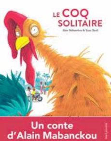 Le coq solitaire - Mabanckou Alain ; Troël Yuna