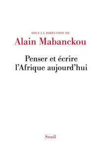 Penser et écrire l'Afrique aujourd'hui - Mabanckou Alain