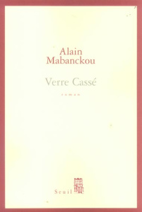 Verre Cassé - Mabanckou Alain