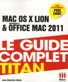 Mac OS Lion et Office Mac 2011. Le guide complet titan - Chérel Jean-Sébastien
