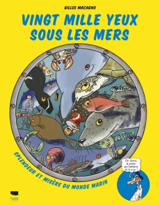 Vingt mille yeux sous les mers. Splendeur et misère du monde marin - Macagno Gilles